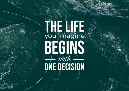 Inspirational quote design stating &ldquo;The life you imagine begins with one decision,&rdquo; set over a dynamic teal ocean texture.