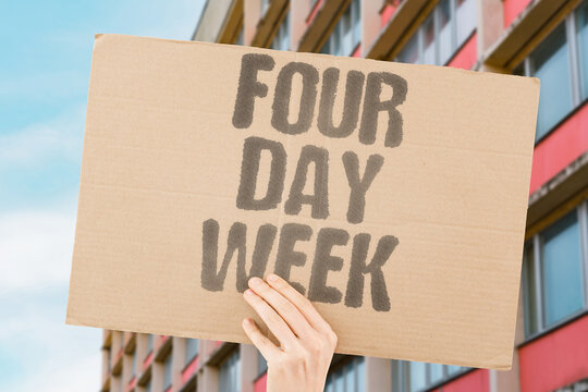 "Four Day Week" Shorter workweek gains traction globally. FOUR. DAY. WEEK. SHORTER. TRACTION.