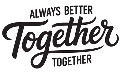 Fototapeta premium Always Better Together Typography on White Background