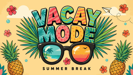 Vacay mode summer break typography design with pineapples and sunglasses vacation tropical pineapple sunglasses © Rubel