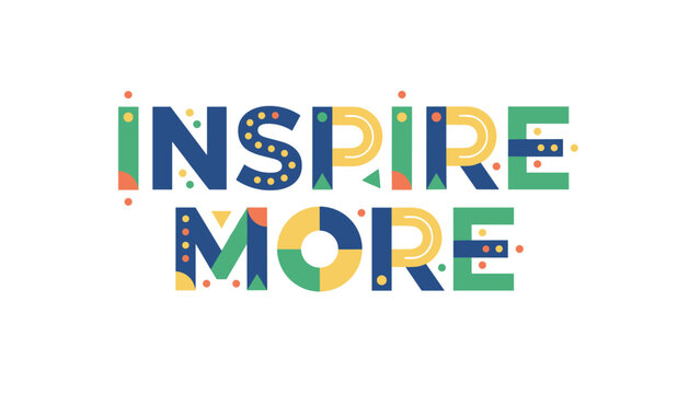 Colorful geometric block letters forming the motivational phrase inspire more on isolated white background.