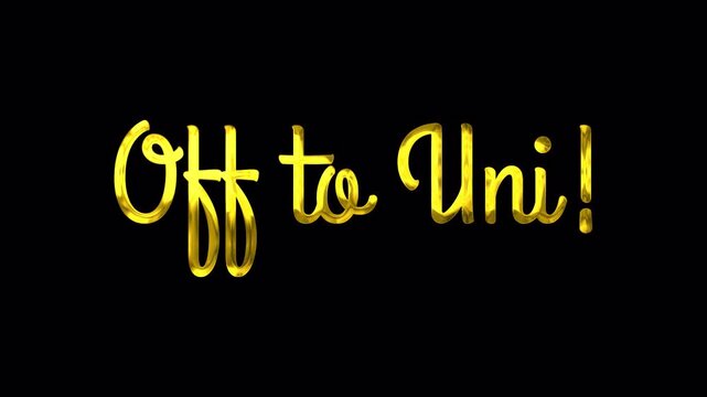 Off To Uni ! Classic Gold Handwriting Animation with glowing particles smooth writeon rendered in 4K resolution transparent background