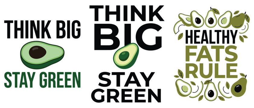 Think big stay green and healthy fats rule typography design with fresh avocado illustrations