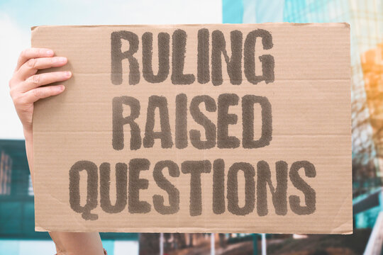 "Ruling Raised Questions" Judge's decision created more confusion. RULING. RAISE. QUESTION. CONFUSION. JUDGE.