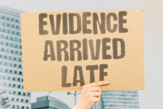 "Evidence Arrived Late" Key proof surfaced after trial ended. EVIDENCE. LATE. PROOF. TRIAL. SURFACED.