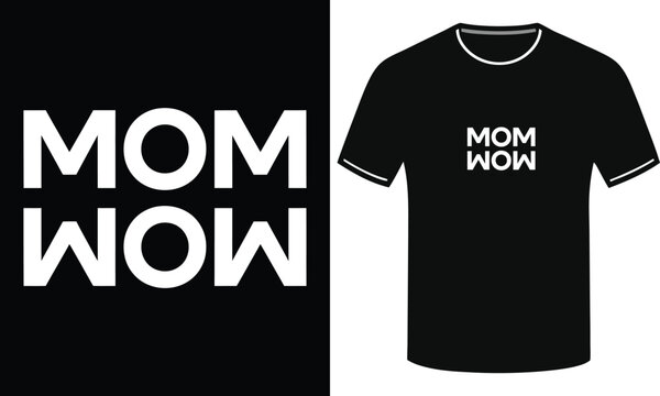 Mom Wow mirrored stacked bold lettering design for a playful clever premium black t-shirt typography vector design