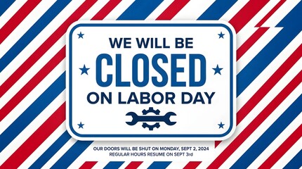 Fototapeta premium We will be closed on labor day monday september 2 2024 sign