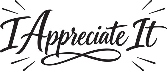 Minimal black vector lettering I Appreciate It with elegant typography for cards, prints and branding. © mstsalha