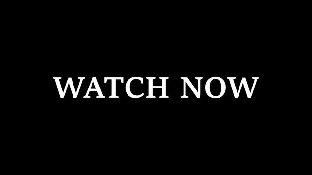 Glowing white kinetic typography "WATCH NOW" video animation on black background. Call to action overlay for digital marketing, YouTube intros, trailers, and promotional content.