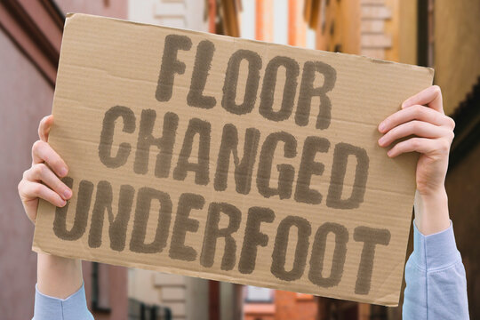 "Floor Changed Underfoot" Ground texture shifted unexpectedly. FLOOR. CHANGED. UNDERFOOT. TEXTURE. SHIFTED.