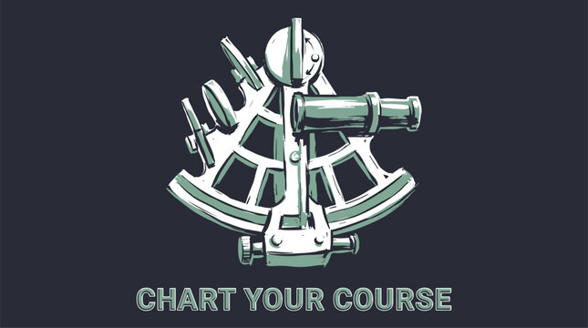 Vintage sextant illustration. Chart your course nautical design. Maritime t shirt artwork.