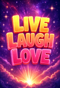 Colorful glowing text live laugh love with vibrant cosmic background perfect for motivational posters