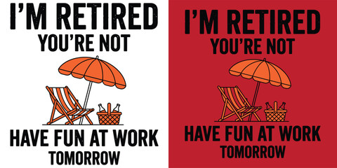 Fototapeta premium Funny Retirement Slogan Vector | I'm Retired You're Not Typography Design | Beach Vacation Humor T-Shirt Graphic | Minimalist Sarcastic Quote White Background