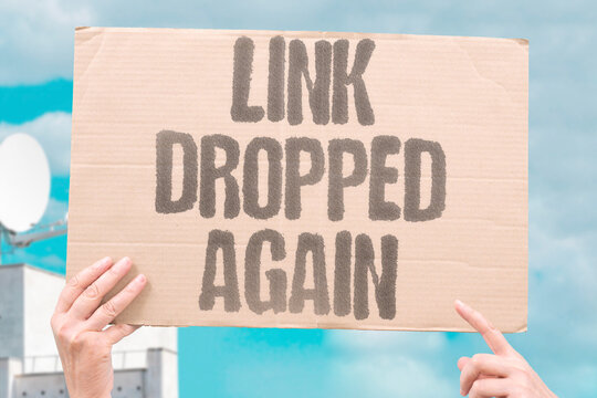 "Link Dropped Again" Network connection failed repeatedly. LINK. DROP. NETWORK. FAIL. REPEATED.