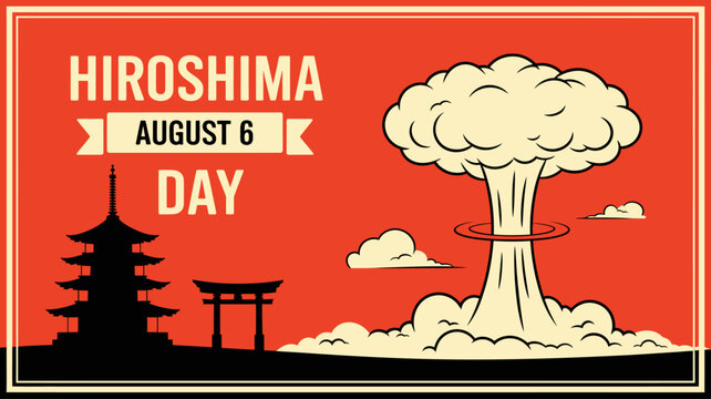 Hiroshima Day commemorative banner with retro vector illustration of atomic mushroom cloud explosion alongside silhouettes of Japanese pagoda and torii gate on bright red background