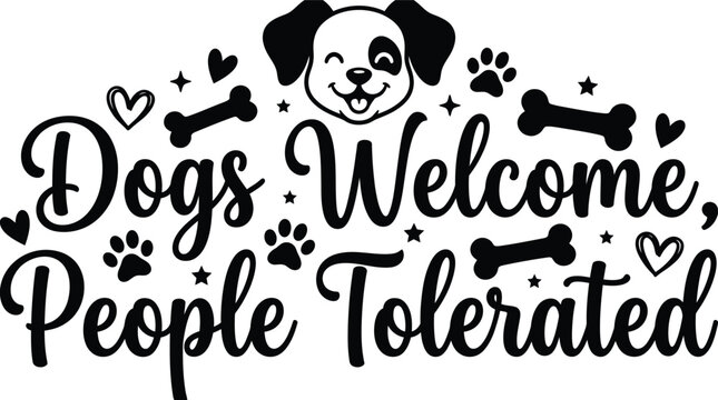 Dogs welcome people tolerated funny quote with cute puppy face and paw print icons for home decor