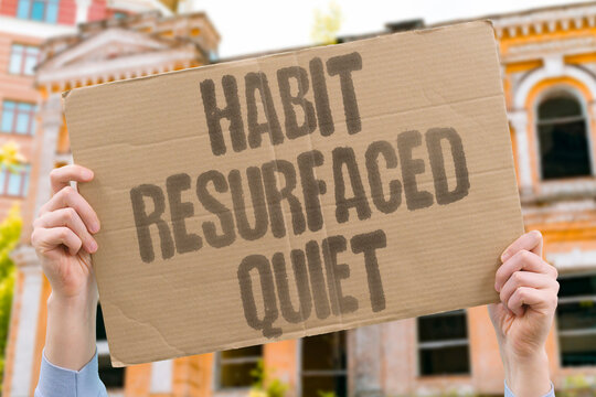 "Habit Resurfaced Quiet" Old pattern reappeared without warning. HABIT. RESURFACED. QUIET. PATTERN. OLD.