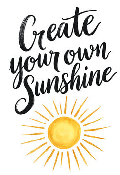 Handwritten create your own sunshine motivational quote with bright sun illustration design
