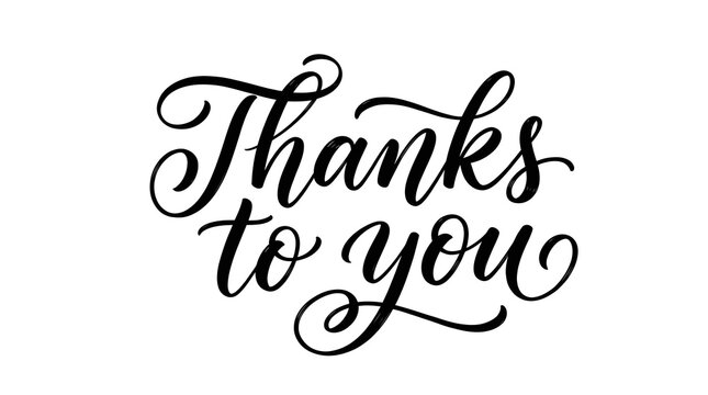 Thanks to you calligraphy. Handwritten script text. Gratitude sign.