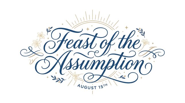 Elegant calligraphy for feast of the assumption on august fifteenth with gold sunburst elements.