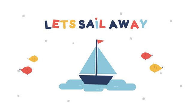 Minimalist Cartoon Sailboat Animation with Lets Sail Away Text for Travel and Kids Content