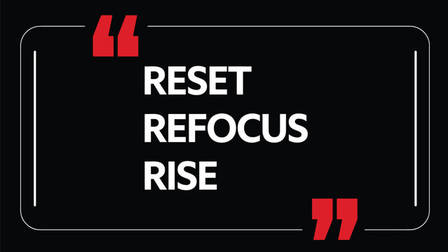 Reset Refocus Rise Motivational Quote Typography Design with Modern Minimalist Style for Posters, Wall Art, Social Media, Inspirational Prints, and Personal Growth