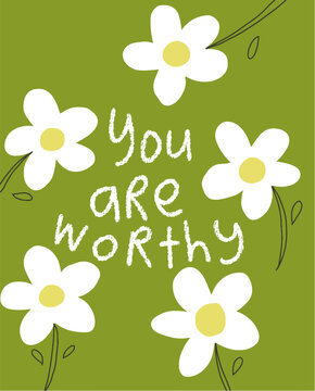 Inspirational You Are Worthy Quote with Flowers Background