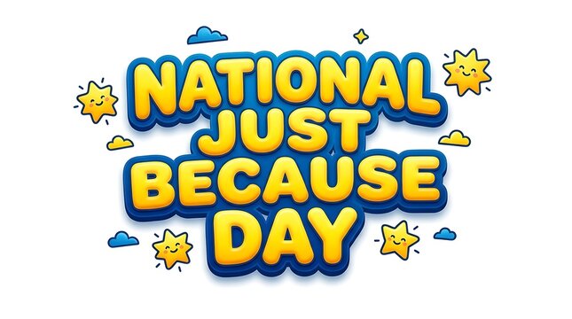 National just because day typography with cartoon stars and clouds illustration