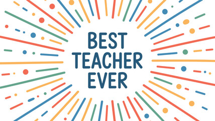 Best teacher ever appreciation greeting card banner design with colorful hand drawn sunburst background © Binoba