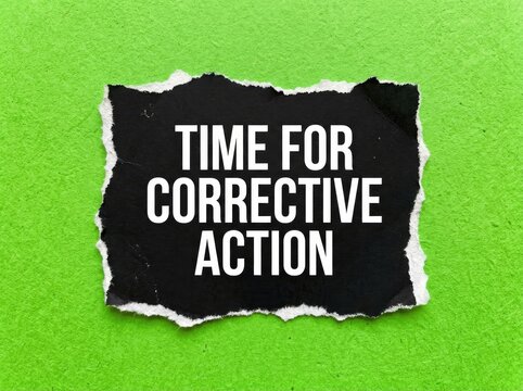 Torn Black Paper with "TIME FOR CORRECTIVE ACTION" text, urgency and decision Concept. A bold reminder for immediate measures and problem-solving.