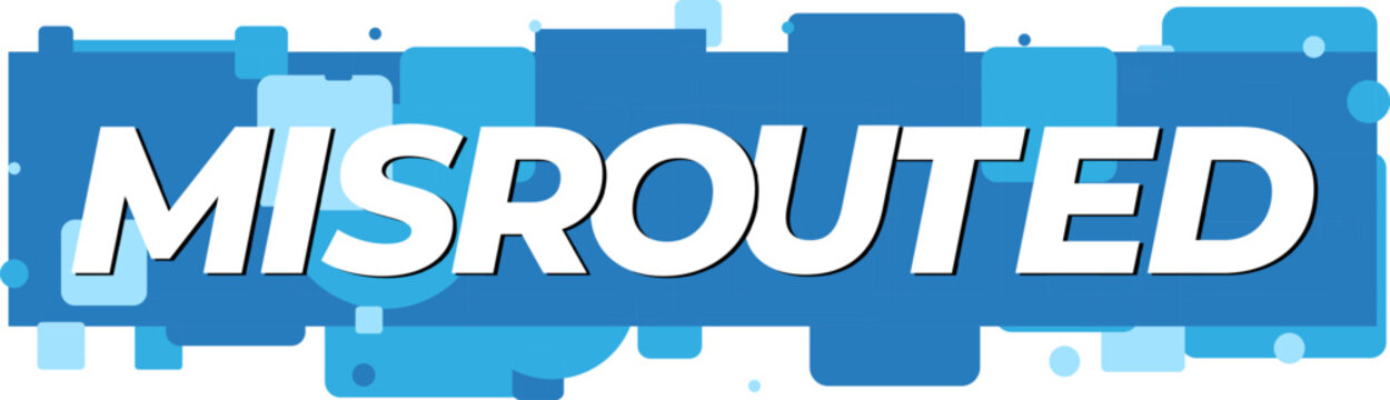 A dynamic MISROUTED text set against a contemporary mosaic of varying blue squares, representing redirection or network issues