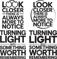 Obraz premium Inspirational quotes typography poster with phrases look closer there is always more to notice and turning light into something worth remembering on white background