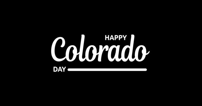 Happy Colorado Day Text Animation. Script Handwritten Title with Line Decoration on Transparent Alpha Background. Great for Holiday Greetings, State Celebrations, Events, Presentations, Broadcast