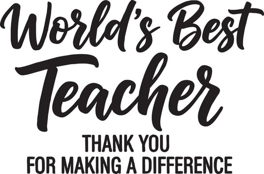 Worlds best teacher thank you for making a difference quote with teachers day gratitude education appreciation typography lettering calligraphy celebration greeting inspiration