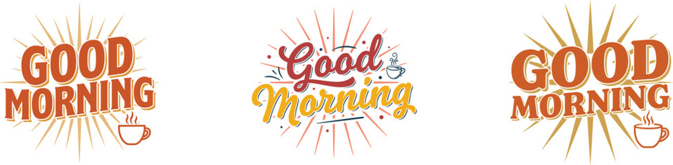 Vintage Good Morning typography set, retro sunburst lettering with coffee cup icons, 3 vector morning greeting designs for cafe branding © Farhan