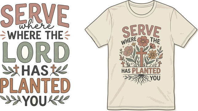 Bohemian Christian Botanical Floral Vector Illustration with Religious Quote Serve Where the Lord Has Planted You Elegant Aesthetic Shirt Graphic for Digital Crafting and Spiritual Print Design
