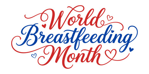 World Breastfeeding Month calligraphy typography design with decorative hearts for awareness campaign © DILARA