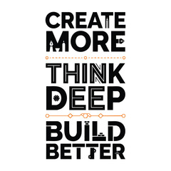 Fototapeta premium Inspirational quote create more think deep build better
