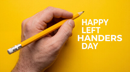 A conceptual image celebrating Left Handers Day, featuring a left hand holding a yellow pencil against a vibrant yellow background with text overlay.