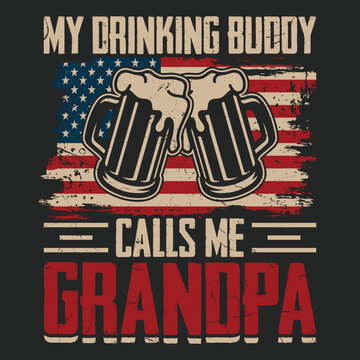My Drinking Buddy Calls Me Grandpa T-shirt Design