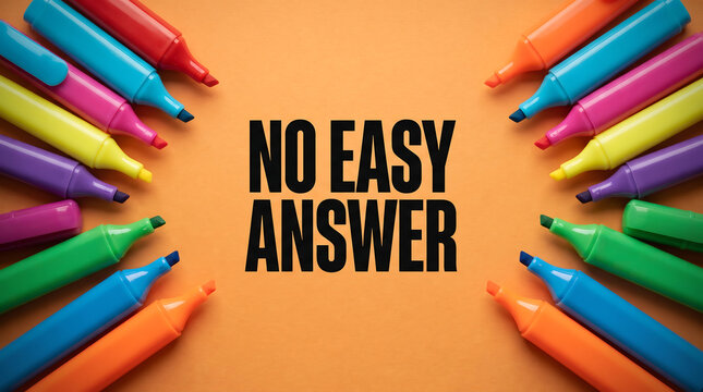 Difficult problem phrase no easy answer written on orange surface with assorted colorful permanent markers pointed towards center for school and business challenges.