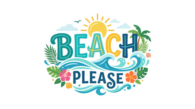 Beach Please Summer Vacation Typography Design for Tropical Holiday Travel