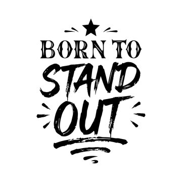 Inspirational quote typography. Born to stand out motivational phrase