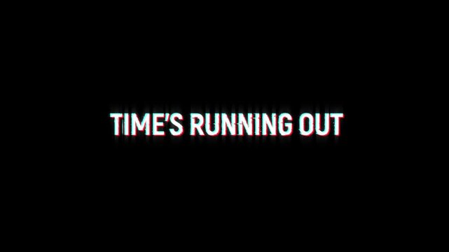 time's running out glitch text animation promotion countdown urgent sale on black background. final limited offers, promotional 4k video sales announcement time is running out text