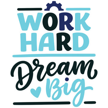 Inspirational work hard dream big motivational quote graphic design