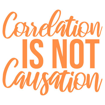 Correlation Is Not Causation &ndash; the sacred truth every statistician, scientist and critical thinker lives by. Dry, nerdy and perfect for anyone who's tired of bad logic passing as evidence.