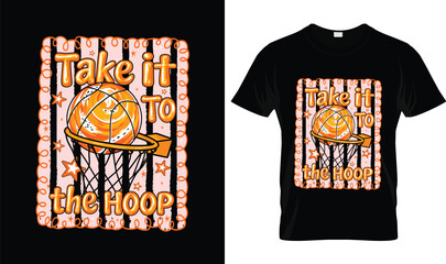 Take It to the Hoop Basketball T-Shirt with Basketball Hoop Graphic, Motivational Sports Quote Basketball T-Shirt Design for Players, Coaches, Fans, Athletes & Basketball Lovers © Sabbir Design