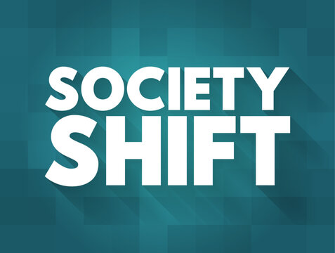 SOCIETY SHIFT text displayed in clean block letters with a shadow effect. The concept represents social change, cultural evolution, community transition, public trends, and vital global progress.