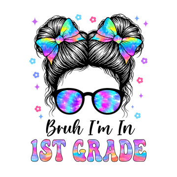 Bruh I'm in 1st Grade PNG, Messy Bun First Day of School Girl Design, Funny First Grade Sublimation Download