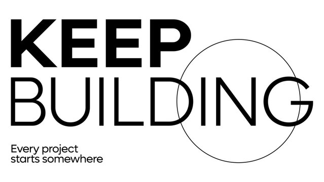 Keep building every project starts somewhere motivational slogan text design vector. Inspirational circle line symbol layout for architecture, startup, business and poster print.